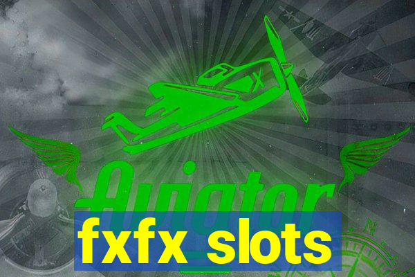 fxfx slots